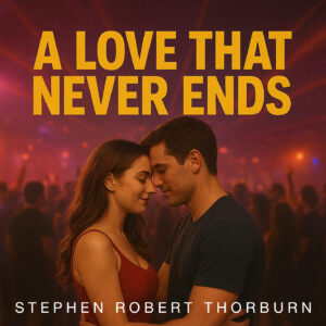 A LOVE THAT NEVER ENDS